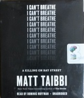 I Can't Breathe - A Killing on Bay Street written by Matt Taibbi performed by Dominic Hoffman on CD (Unabridged)